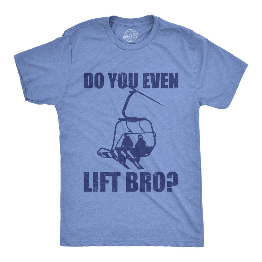 Mens Funny T Shirts Do You Even Lift Bro Sarcastic Ski Resort Graphic Novelty Tee For Men Image 1