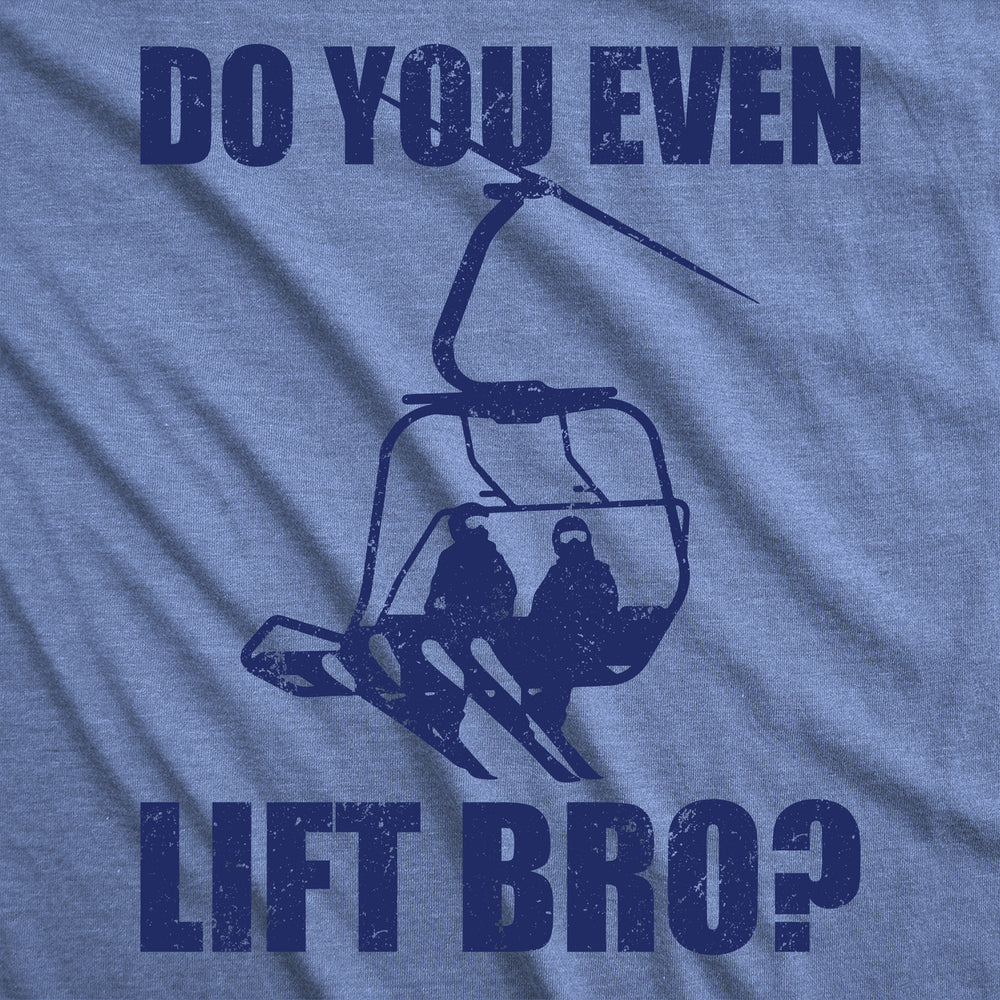 Mens Funny T Shirts Do You Even Lift Bro Sarcastic Ski Resort Graphic Novelty Tee For Men Image 2