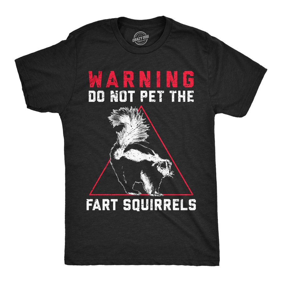 Mens Funny T Shirts Warning Do Not Pet The f**t Squirrels Sarcastic Skunk Graphic Novelty Tee For Men Image 1