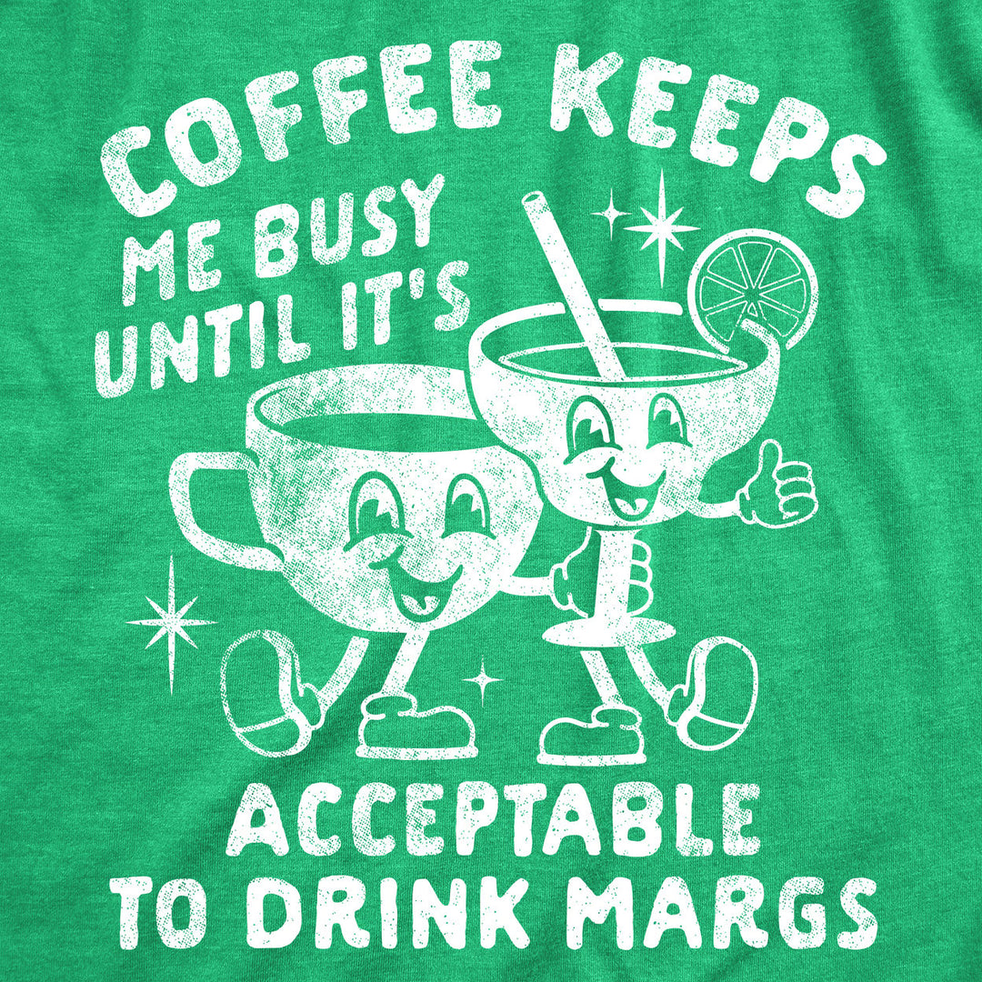 Womens Funny T Shirts Coffee Keeps Me Busy Until Its Acceptable To Drink Margs Sarcastic Tee For Ladies Image 2