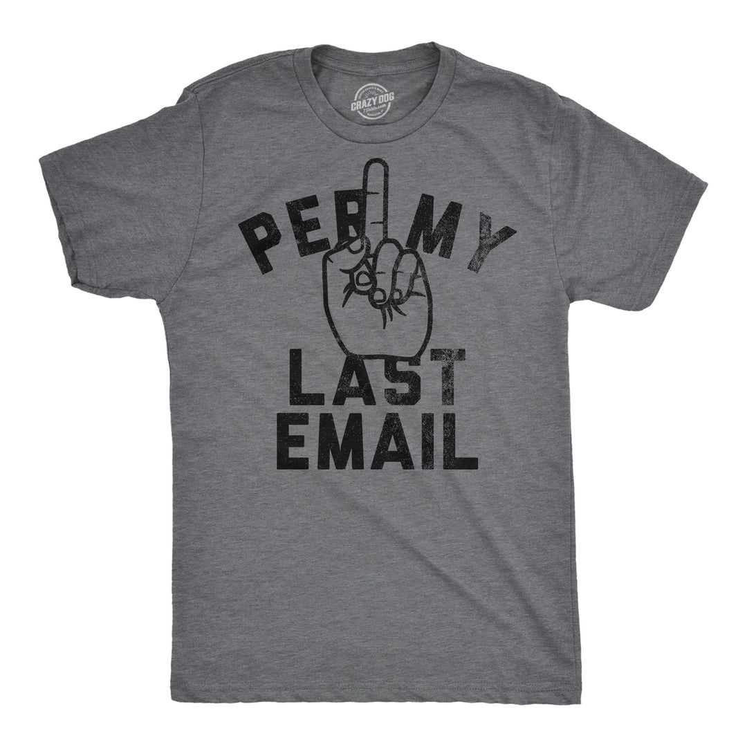 Mens Funny T Shirts Per My Last Email Sarcastic Middle Finger Graphic Novelty Tee For Men Image 1