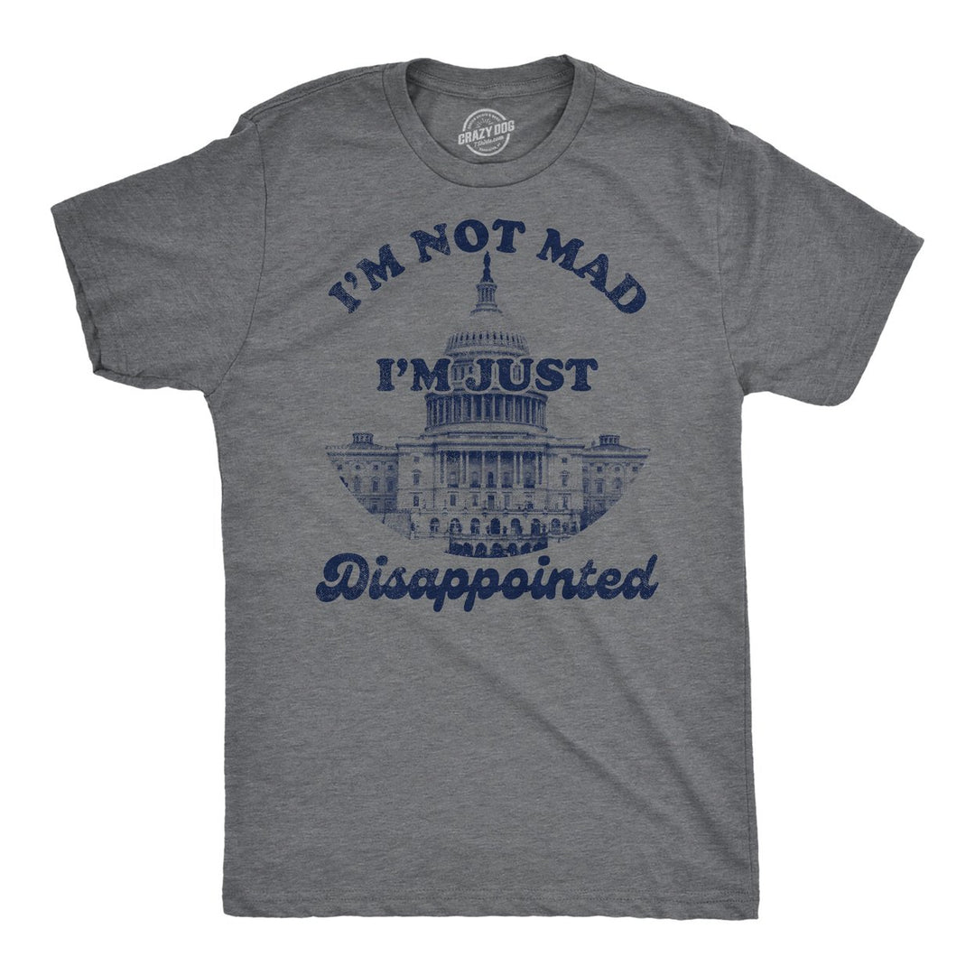 Mens Funny T Shirts Im Not Mad Im Just Disappointed Sarcastic Capitol Graphic Tee For Men Image 1