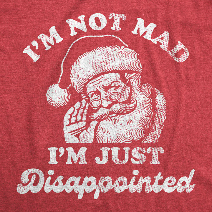 Mens Funny T Shirts Im Not Mad Im Just Disappointed Sarcastic Christmas Santa Graphic Tee For Men Image 2