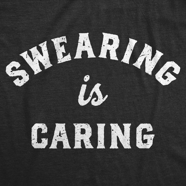 Mens Funny T Shirts Swearing Is Caring Sarcastic Cursing Graphic Novelty Tee For Men Image 2