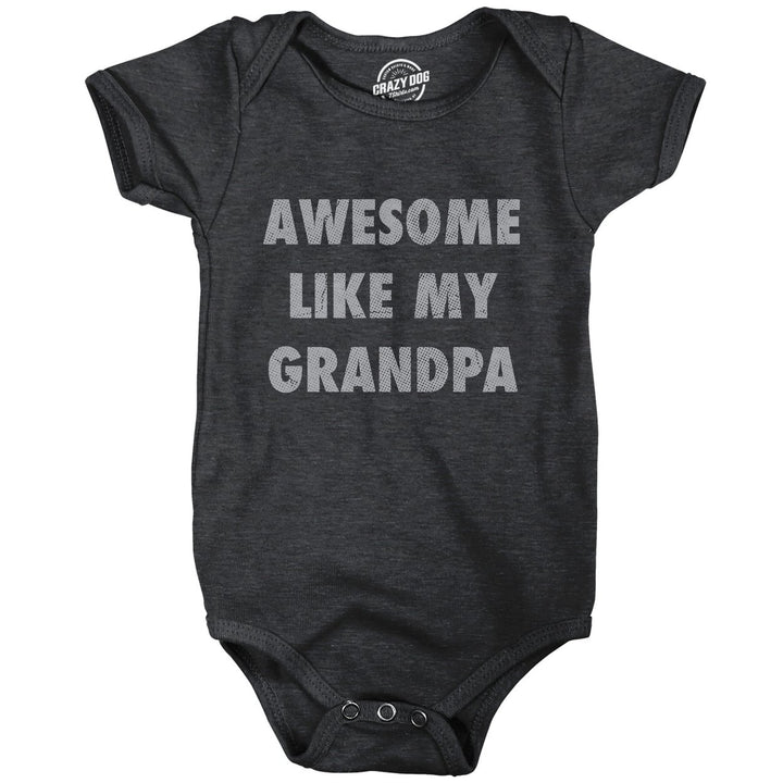 Awesome Like My Grandpa Baby Bodysuit Funny Sarcastic Grandfather Lovers Graphic Novelty Tee For Infants Image 1