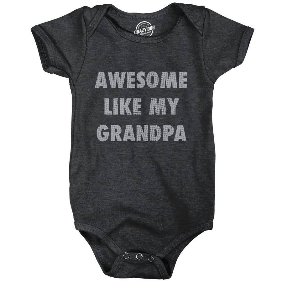 Awesome Like My Grandpa Baby Bodysuit Funny Sarcastic Grandfather Lovers Graphic Novelty Tee For Infants Image 1