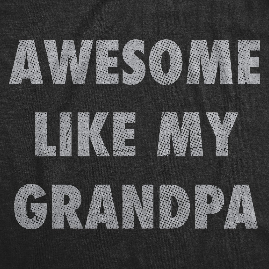 Awesome Like My Grandpa Baby Bodysuit Funny Sarcastic Grandfather Lovers Graphic Novelty Tee For Infants Image 2