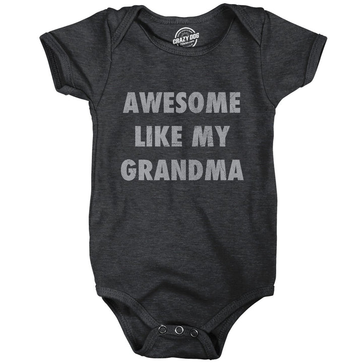 Awesome Like My Grandma Baby Bodysuit Funny Sarcastic Grandmother Lovers Graphic Novelty Tee For Infants Image 1