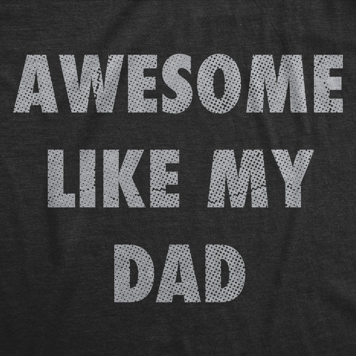 Womens Funny T Shirts Awesome Like My Dad Sarcastic Fathers Lovers Graphic Novelty Tee For Ladies Image 2