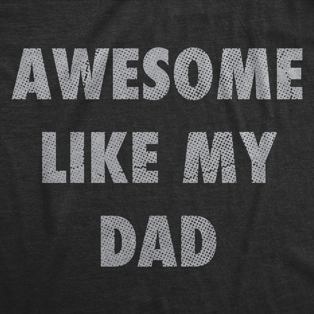 Mens Funny T Shirts Awesome Like My Dad Sarcastic Fathers Lovers Graphic Novelty Tee For Men Image 2