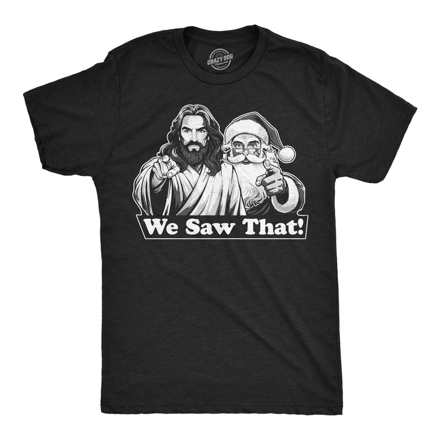 Mens Funny T Shirts We Saw That Sarcastic Christmas Santa Jesus Graphic Novelty Tee For Men Image 1