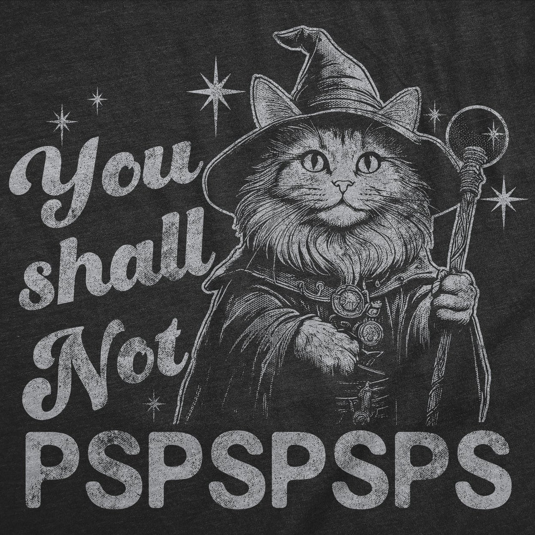 Mens Funny T Shirts You Shall Not Pspspsps Sarcastic Kitten Graphic Novelty Tee For Men Image 2