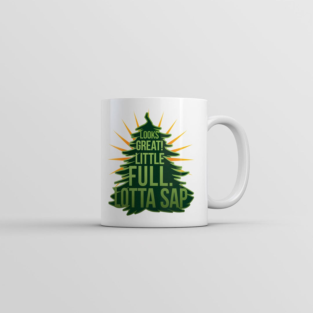 Looks Great Little Full Lotta Sap Mug Funny Sarcastic Christmas Tree Graphic Coffee Cup-11oz Image 1