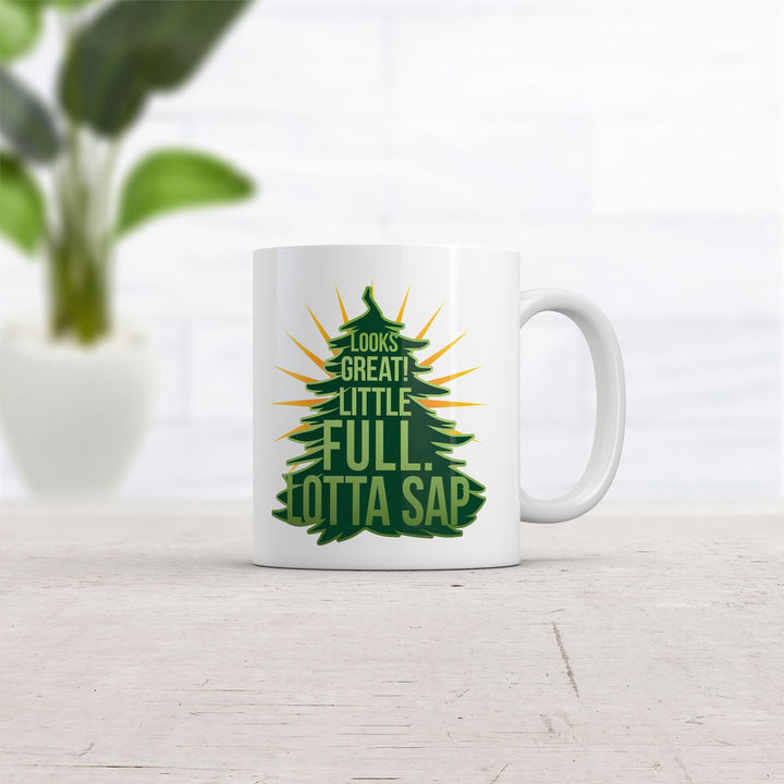 Looks Great Little Full Lotta Sap Mug Funny Sarcastic Christmas Tree Graphic Coffee Cup-11oz Image 2