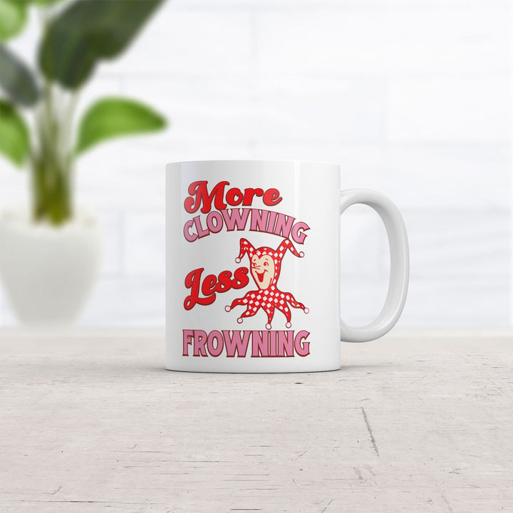 More Clowning Less Frowning Mug Funny Sarcastic Clown Graphic Novelty Coffee Cup-11oz Image 2