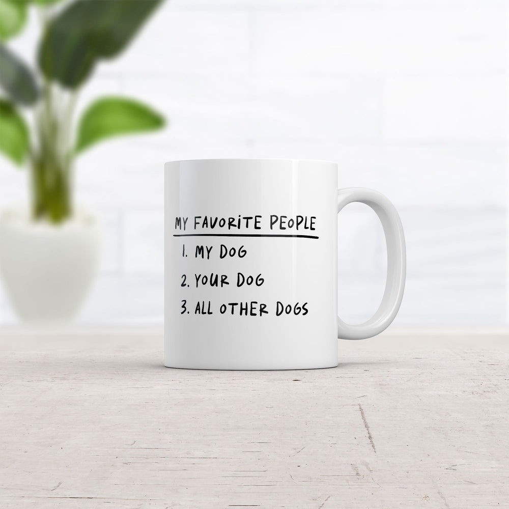 My Favorite People My Dog Your Dog All Other Dogs Mug Funny Sarcastic Puppy Coffee Cup-11oz Image 2