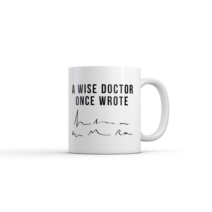 A Wise Doctor Once Wrote Mug Funny Sarcastic Signature Graphic Coffee Cup-11oz Image 1