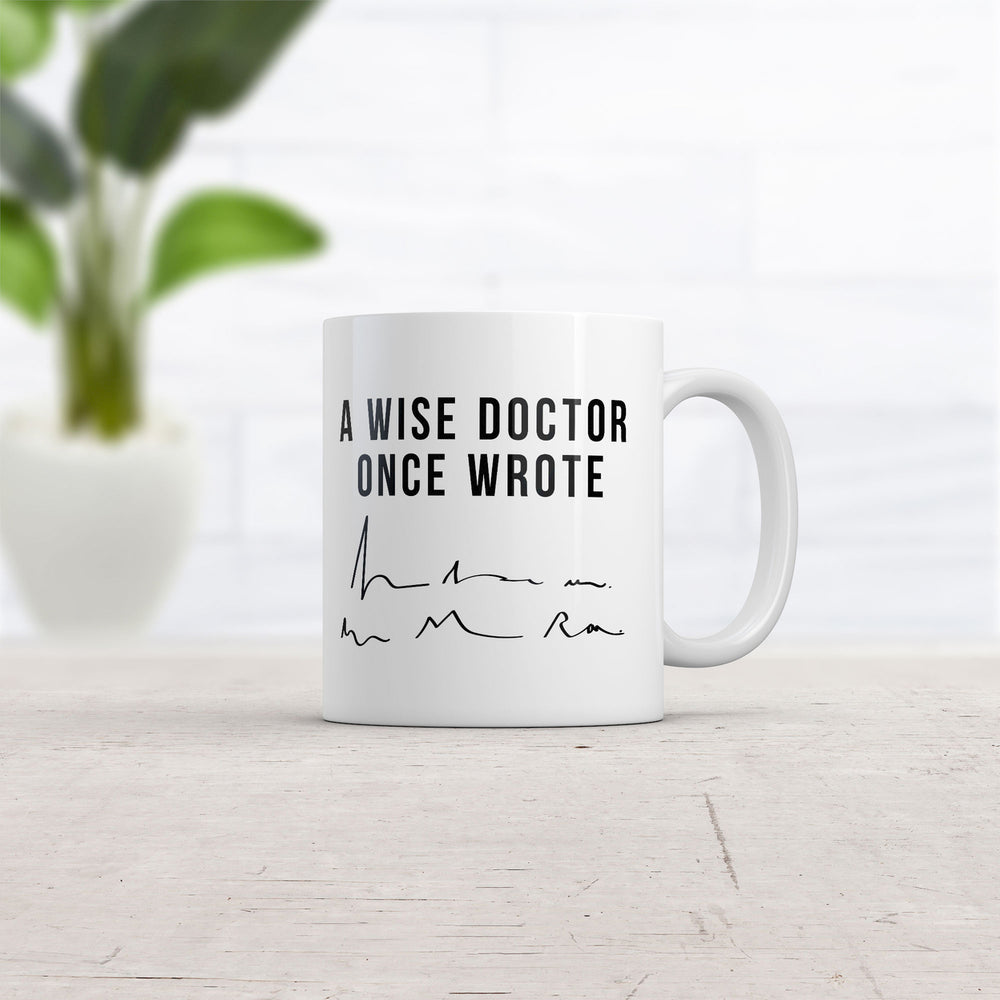 A Wise Doctor Once Wrote Mug Funny Sarcastic Signature Graphic Coffee Cup-11oz Image 2