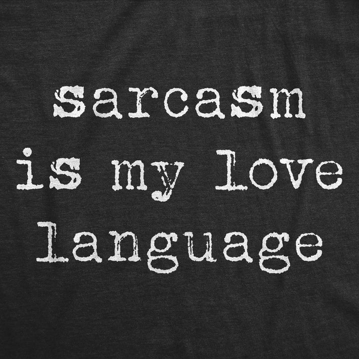 Mens Funny T Shirts Sarcasm Is My Love Language Sarcastic Graphic Novelty Tee For Men Image 2