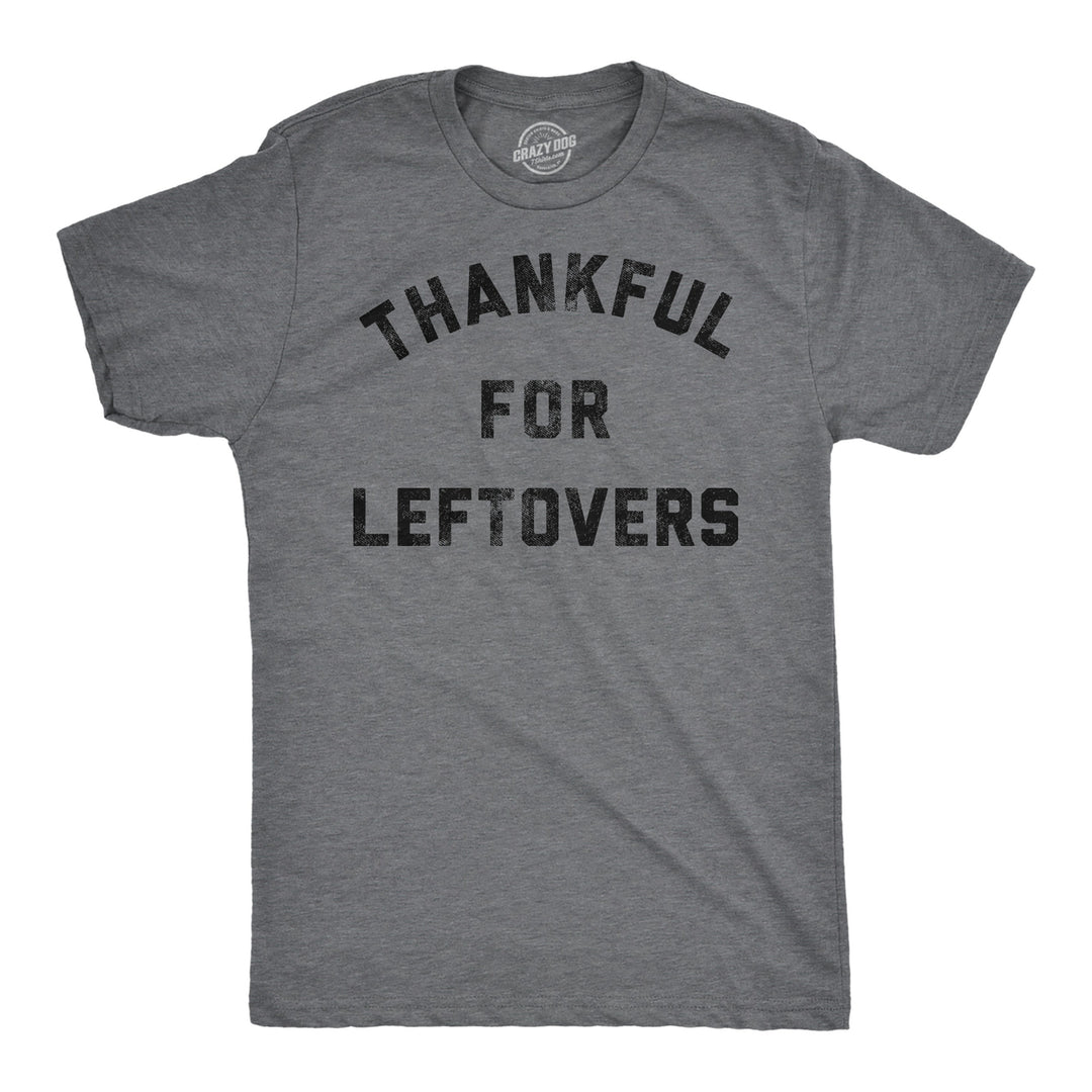 Mens Funny T Shirts Thankful For Leftovers Sarcastic Thanksgiving Dinner Graphic Tee For Men Image 1