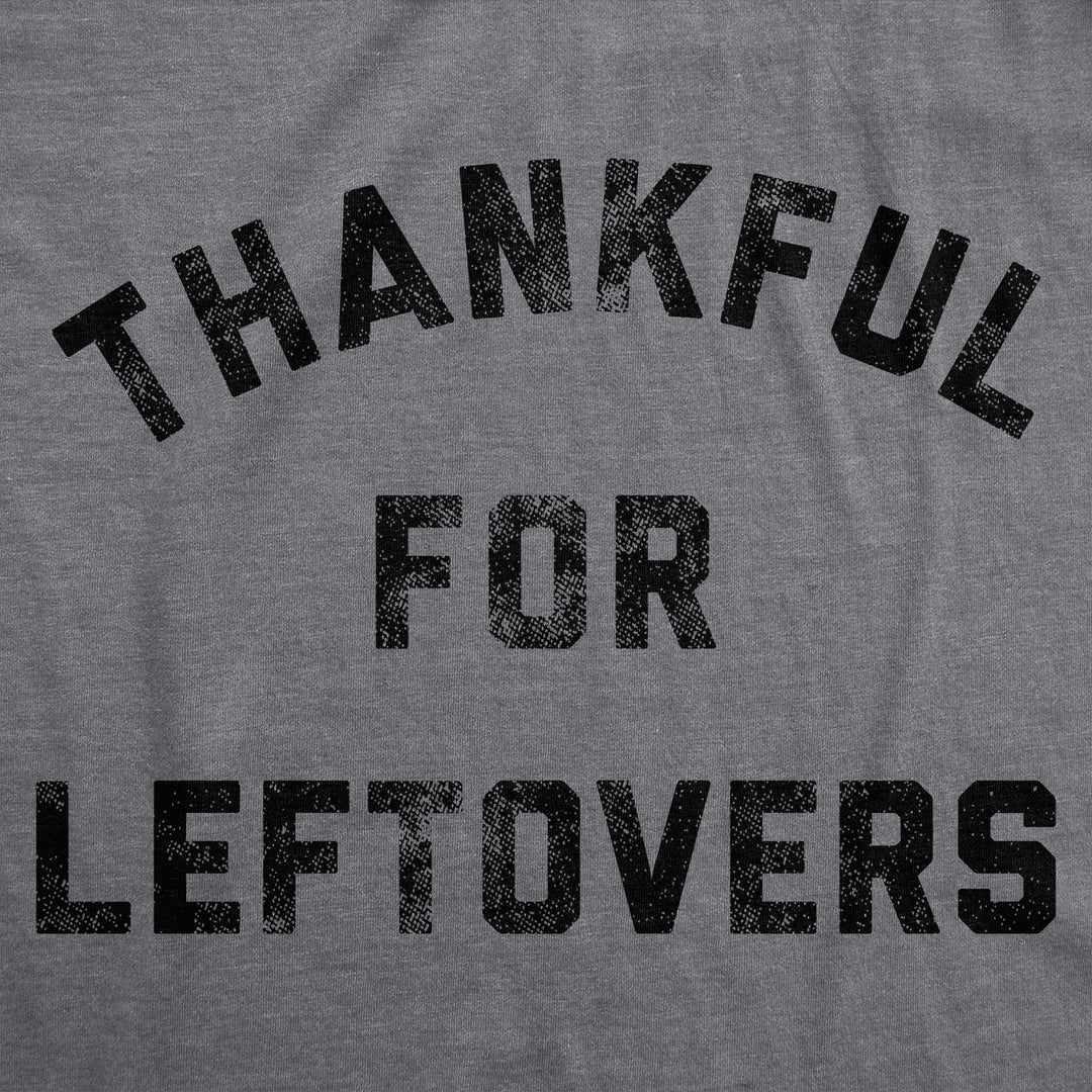 Mens Funny T Shirts Thankful For Leftovers Sarcastic Thanksgiving Dinner Graphic Tee For Men Image 2