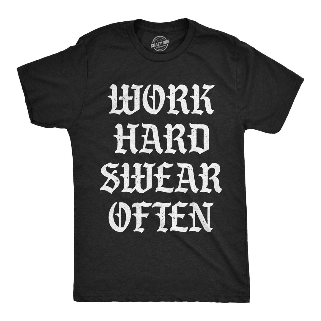 Mens Funny T Shirts Work Hard Swear Often Sarcastic Cursing Novelty Tee For Men Image 1