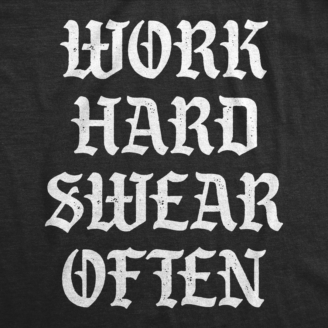 Mens Funny T Shirts Work Hard Swear Often Sarcastic Cursing Novelty Tee For Men Image 2